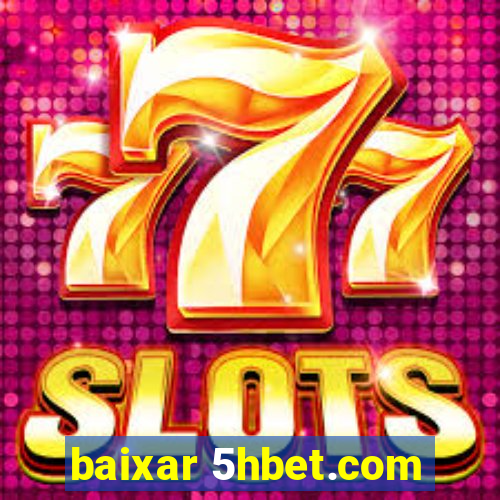 baixar 5hbet.com